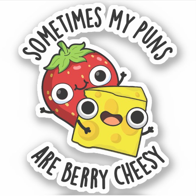 Sometimes My Puns Are Berry Cheesy Funny Food Pun  (Front)