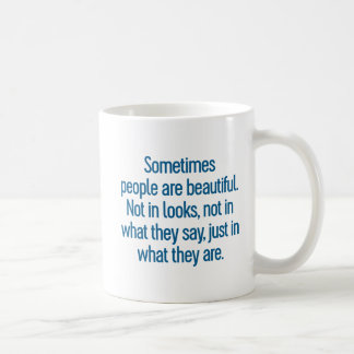 Sometimes People Are Beautiful... Coffee Mug