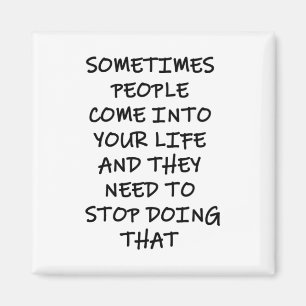 Sometimes People Come Into Your Life Magnet