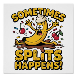 Sometimes… Splits Happens! – Funny Banana Slip Poster