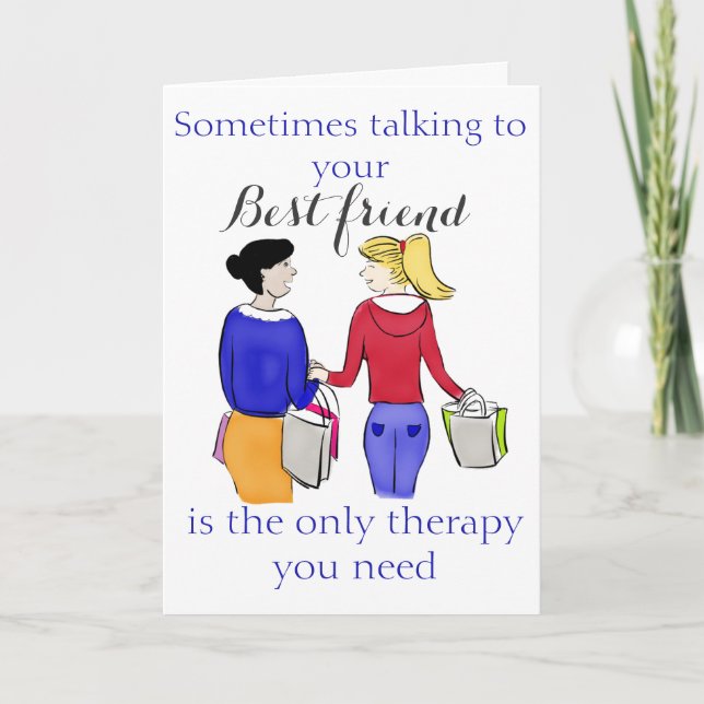 Sometimes Talking to Your Best Friend is... Card (Front)