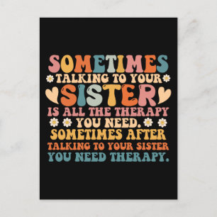 Sometimes Talking To Your Sister All The Therapy Postcard