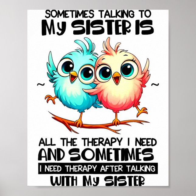 Sometimes Talking To Your Sister Is All The Therap Poster (Front)