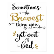"Sometimes the bravest thing you can do...
