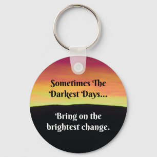 Sometimes the darkest days...bring on the bright key ring