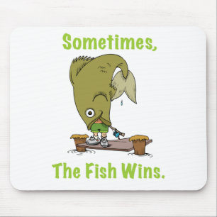 Sometimes The Fish Wins Mousepad
