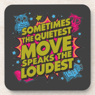 Sometimes The Quietest Move Speaks The Loudest Coaster