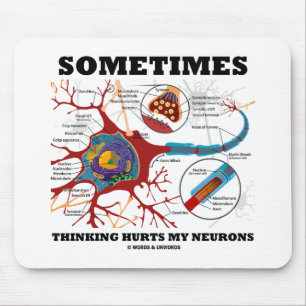 Sometimes Thinking Hurts My Neurons Mouse Pad