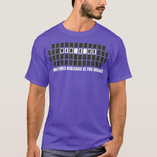 Sometimes Violence Is The Answer Violence Gift  T-Shirt