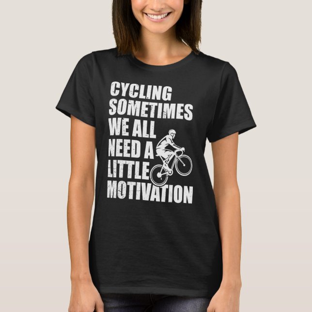 Sometimes We All Need A Little Motivation Funny Ri T-Shirt (Front)