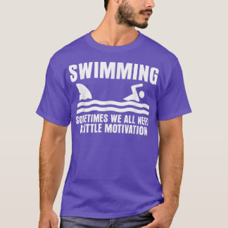 Sometimes We All Need A Little Motivation Funny Sw T-Shirt