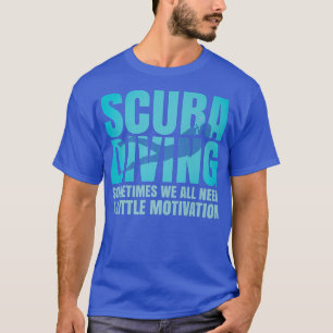 Sometimes We All Need A Little Motivation Love Div T-Shirt