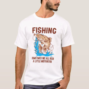 Sometimes We All Need A Little Motivation Love Fis T-Shirt