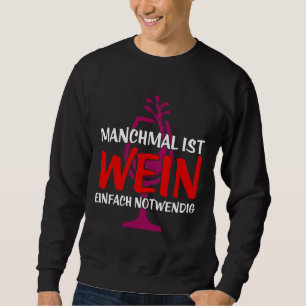 Sometimes Wine Is Just Necessary Sweatshirt