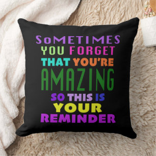 Sometimes You Forget That Youre Amazing Cushion