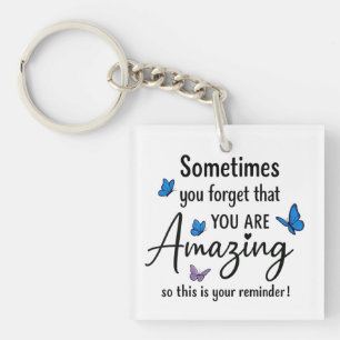 Sometimes You Forget You Are Amazing Key Ring