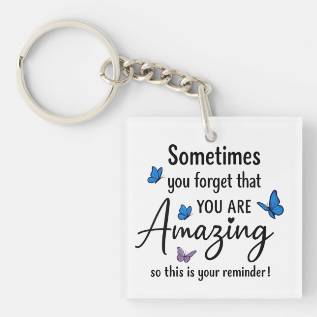 Sometimes You Forget You Are Amazing Key Ring (Front)