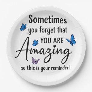 Sometimes You Forget You Are Amazing Paper Plate