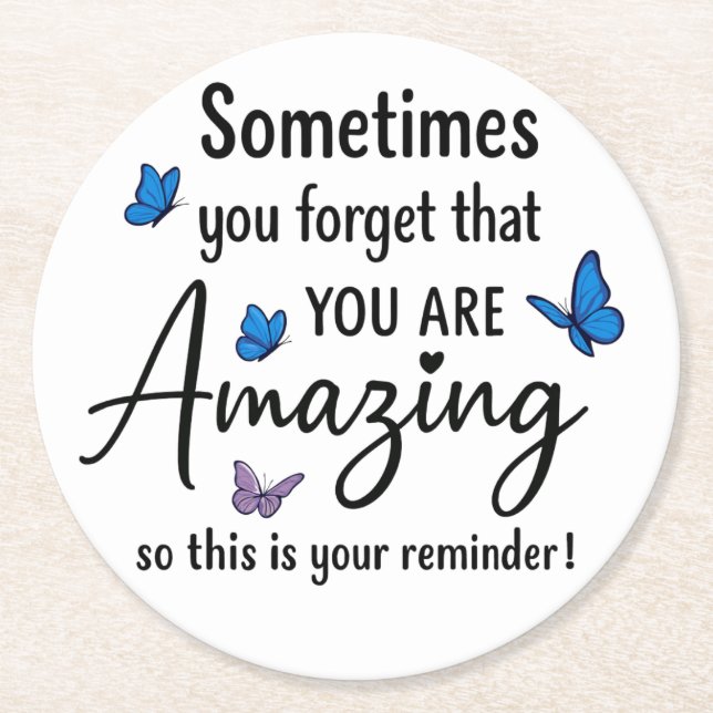 Sometimes You Forget You Are Amazing Round Paper Coaster (Front)