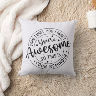 Sometimes You Forget Your Awesome Cushion