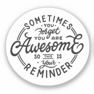 Sometimes You Forget You're Awesome