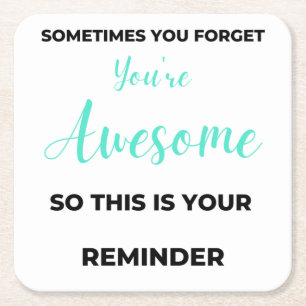 Sometimes You Forget You're Awesome 2 Square Paper Coaster