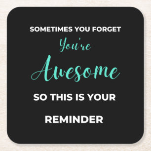Sometimes You Forget You're Awesome Square Paper Coaster