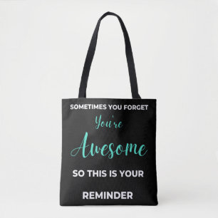 Sometimes You Forget You're Awesome Tote Bag