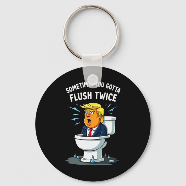 Sometimes You Gotta Flush Twice 2  Key Ring (Front)