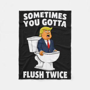 Sometimes You Gotta Flush Twice 3 Fleece Blanket