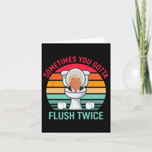 Sometimes You Gotta Flush Twice Anti Trump Vintage Card