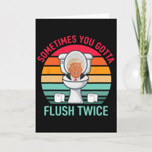 Sometimes You Gotta Flush Twice Anti Trump Vintage Card