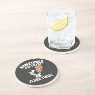 Sometimes You Gotta Flush Twice Coaster