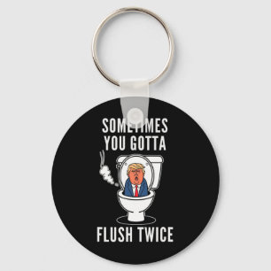 Sometimes You Gotta Flush Twice Funny Political Tr Key Ring