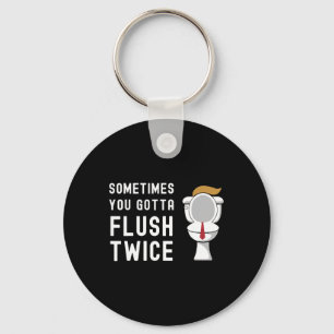 Sometimes You Gotta Flush Twice Funny Toilet Hair Key Ring