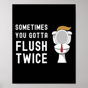 Sometimes You Gotta Flush Twice Funny Toilet Hair  Poster