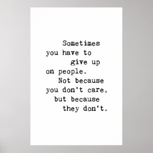Sometimes You Have To Give Up On People Poster