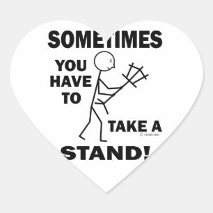 Sometimes You Have To Take A Stand Heart Sticker