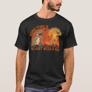 Sometimes you just need a hug funny t-shirt design