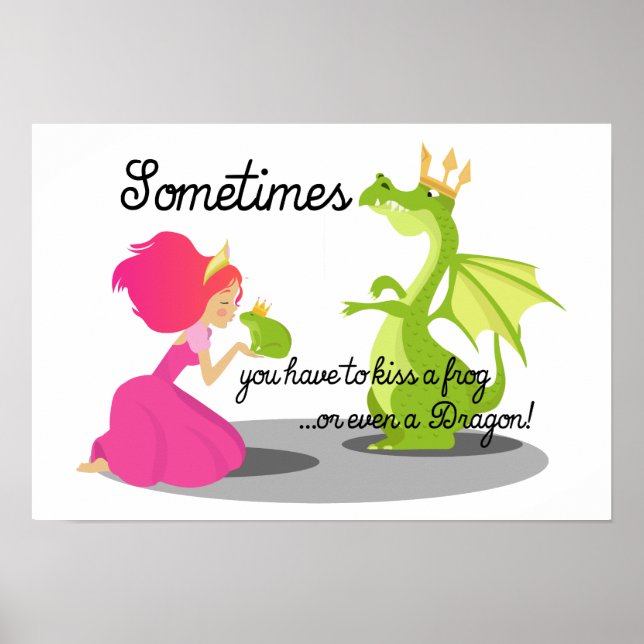Sometimes You Need To Kiss a Frog or Dragon Poster (Front)