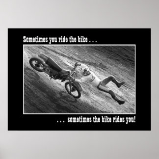 Sometimes you ride the bike . . . poster