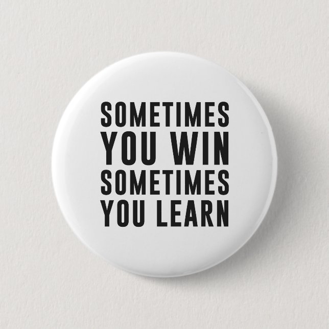 Sometimes you win, sometimes you learn 6 cm round badge (Front)