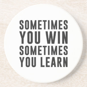 Sometimes you win, sometimes you learn coaster