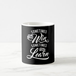 Sometimes You Win Sometimes You Learn Coffee Mug