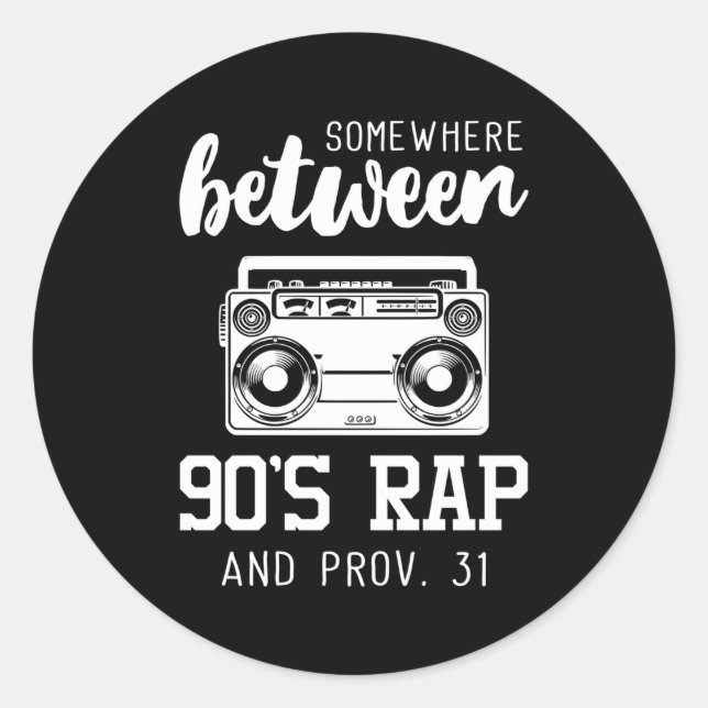 Somewhere Between 90'S Rap And Proverbs 31 Classic Round Sticker (Front)