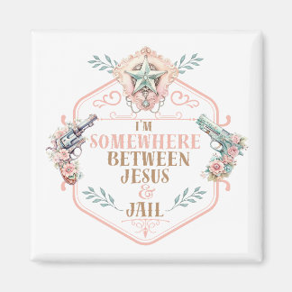 Somewhere between Jesus and Jail funny Magnet