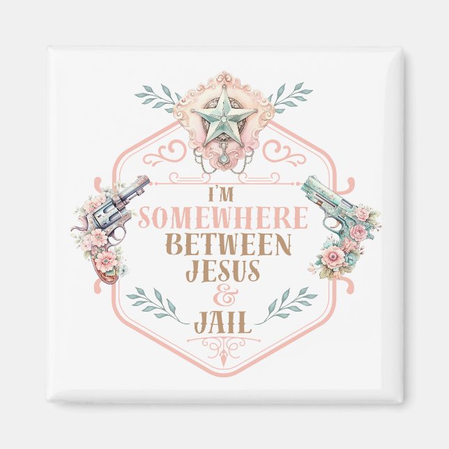 Somewhere between Jesus and Jail funny Magnet (Front)