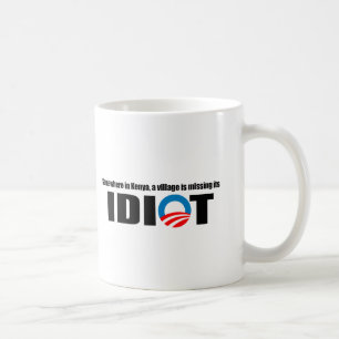 Somewhere in Kenya a village is missing its idiot Coffee Mug