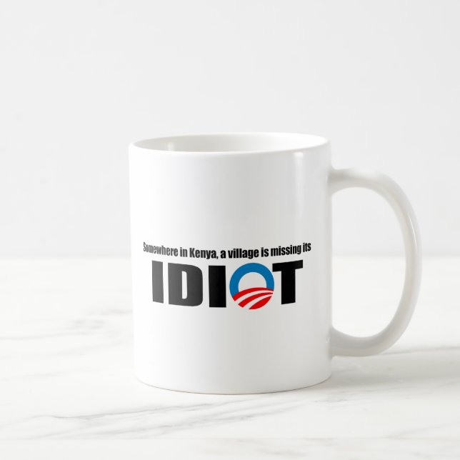 Somewhere in Kenya a village is missing its idiot Coffee Mug (Right)