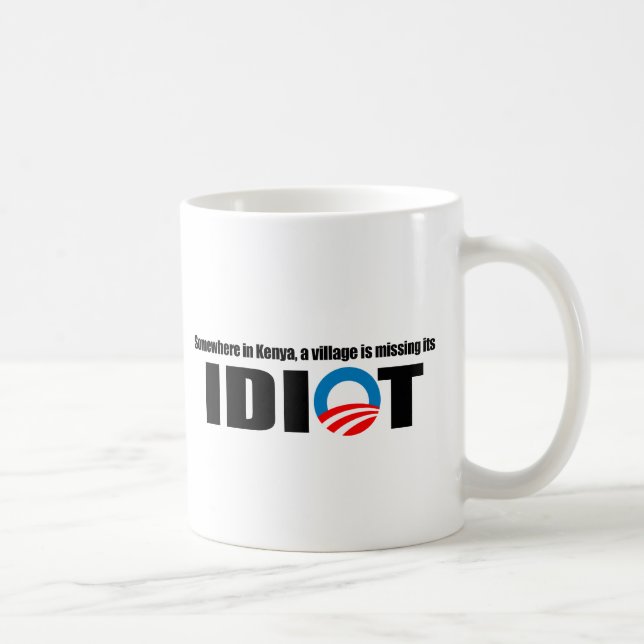 Somewhere in Kenya a village is missing its idiot Coffee Mug (Right)